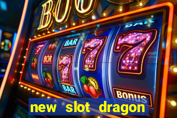 new slot dragon for all