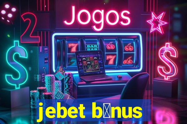 jebet b么nus