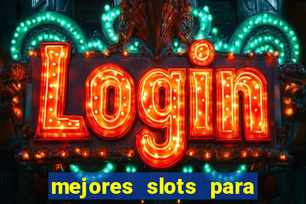 mejores slots para ganar dinero