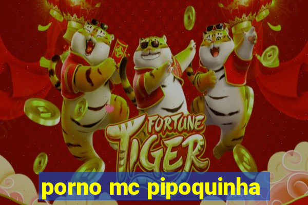 porno mc pipoquinha