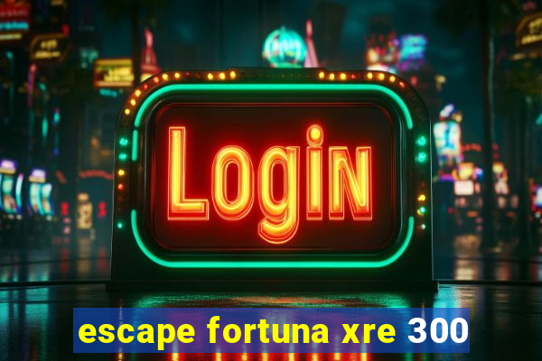 escape fortuna xre 300