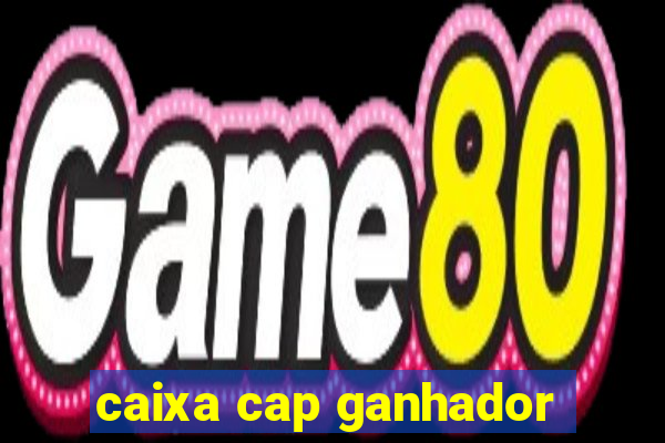 caixa cap ganhador