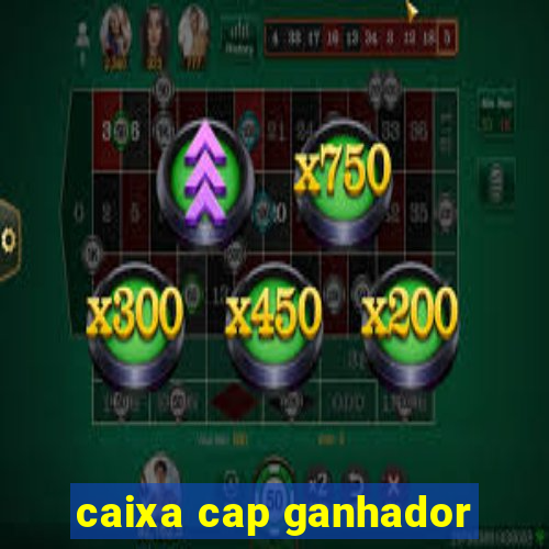 caixa cap ganhador