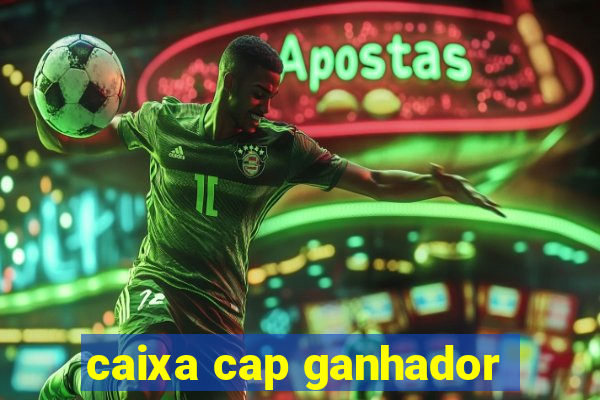 caixa cap ganhador