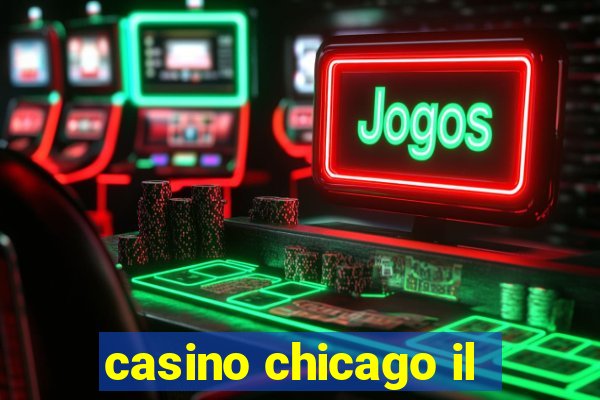 casino chicago il