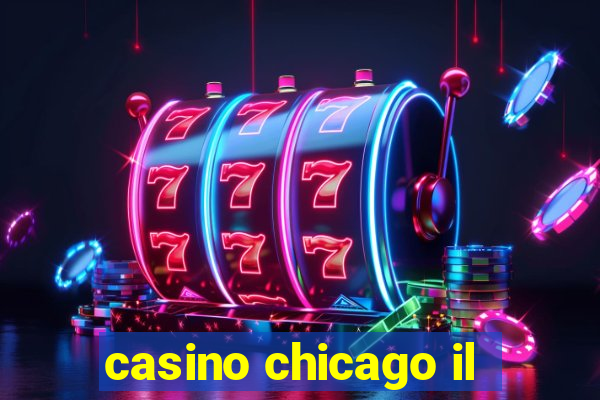 casino chicago il