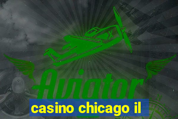 casino chicago il