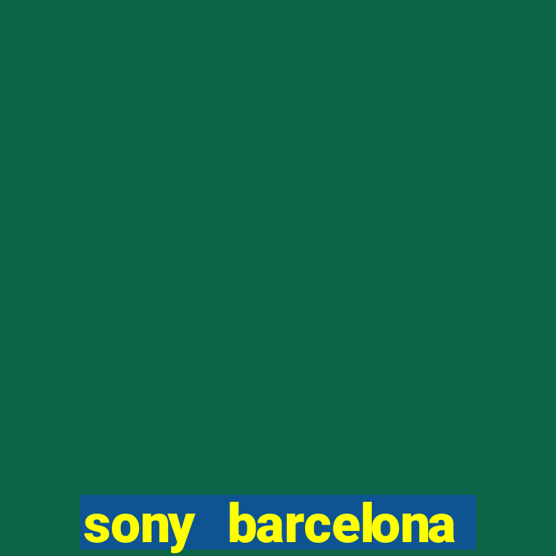 sony barcelona tienda oficial