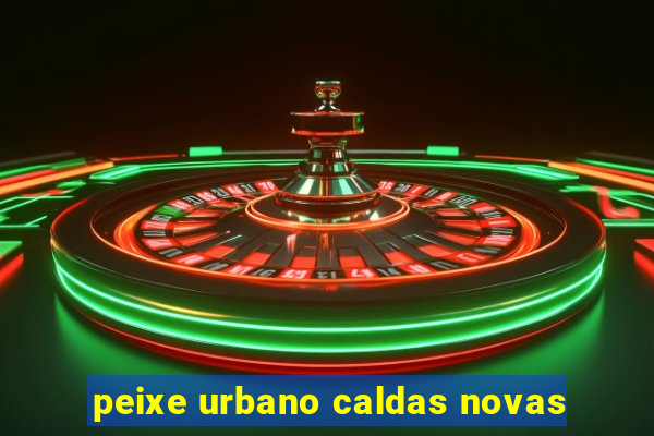 peixe urbano caldas novas