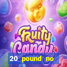 20 pound no deposit casino