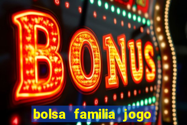 bolsa familia jogo do tigrinho