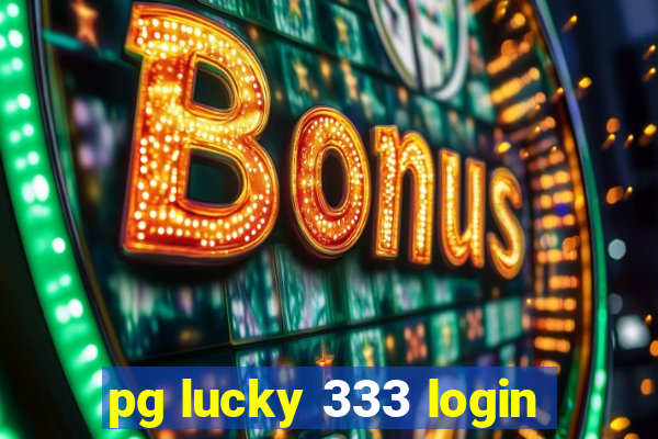 pg lucky 333 login