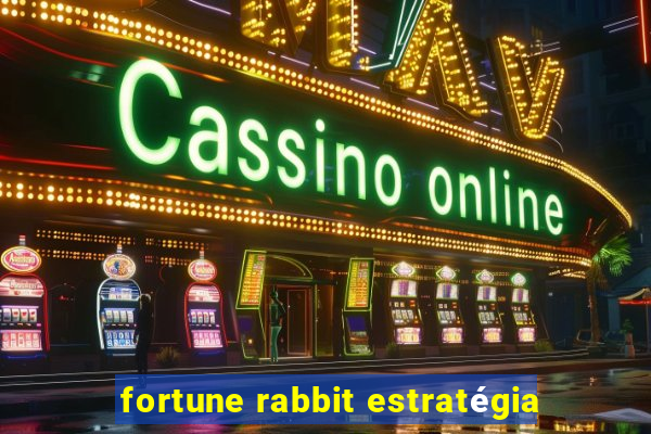 fortune rabbit estratégia