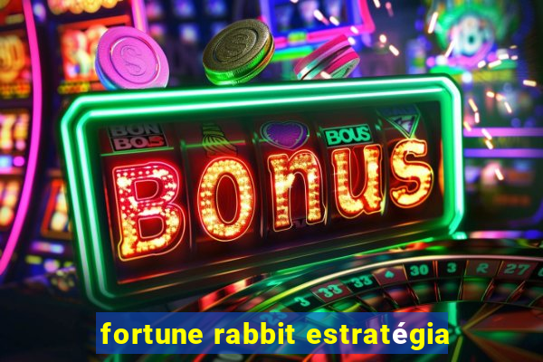 fortune rabbit estratégia