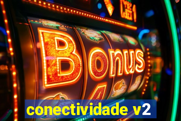 conectividade v2