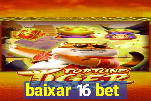 baixar 16 bet