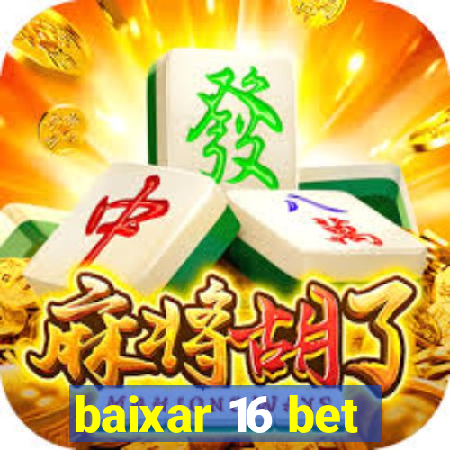 baixar 16 bet