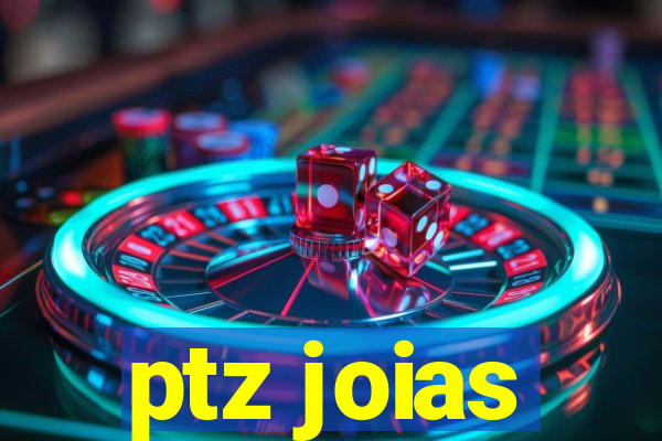 ptz joias