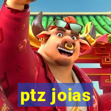 ptz joias