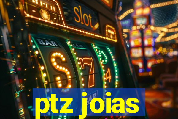 ptz joias