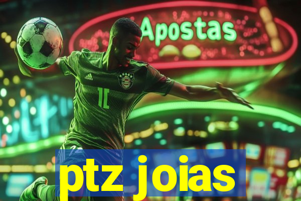 ptz joias