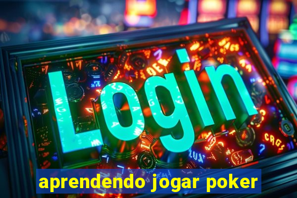 aprendendo jogar poker