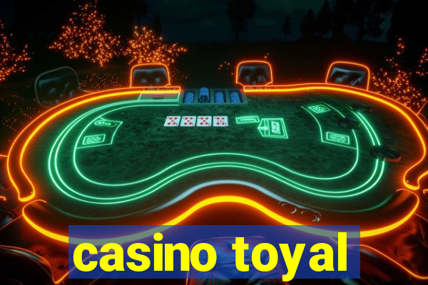 casino toyal