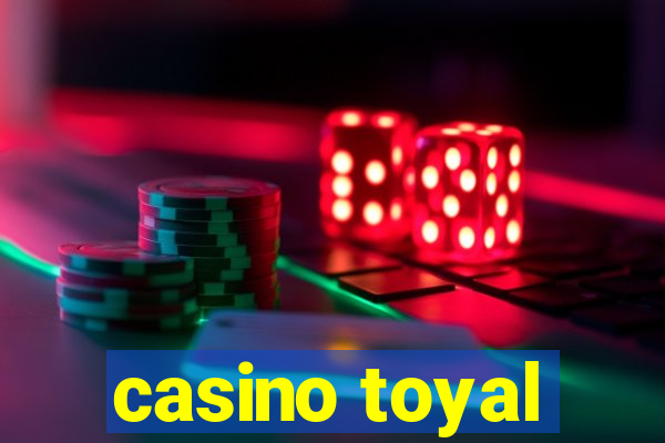 casino toyal