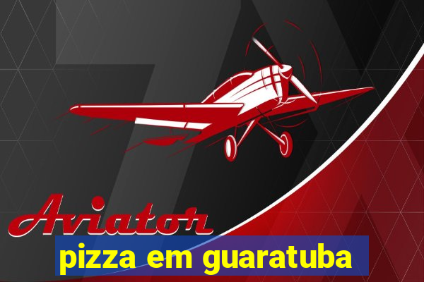 pizza em guaratuba