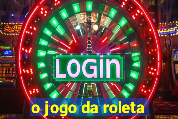 o jogo da roleta