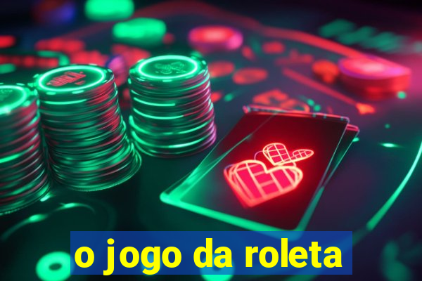 o jogo da roleta