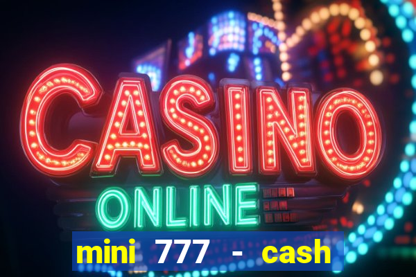 mini 777 - cash slot machine