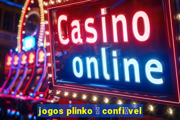 jogos plinko 茅 confi谩vel