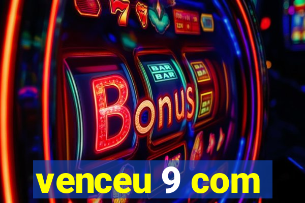 venceu 9 com