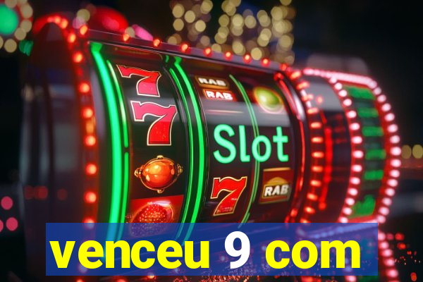 venceu 9 com