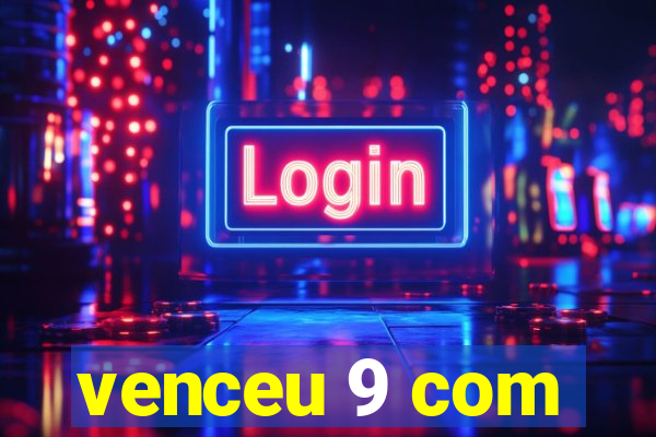 venceu 9 com