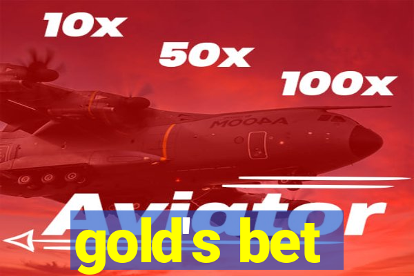 gold's bet