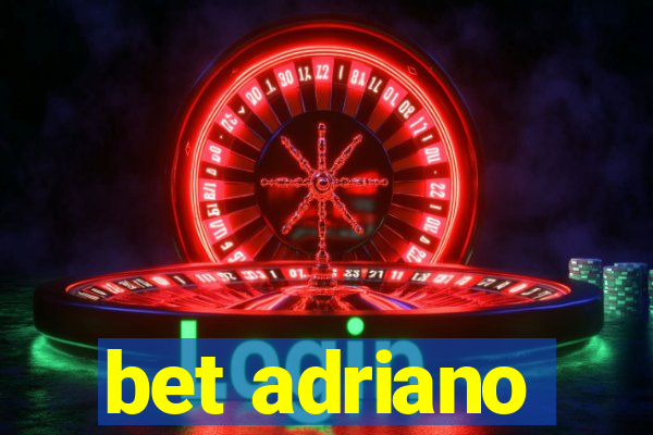 bet adriano