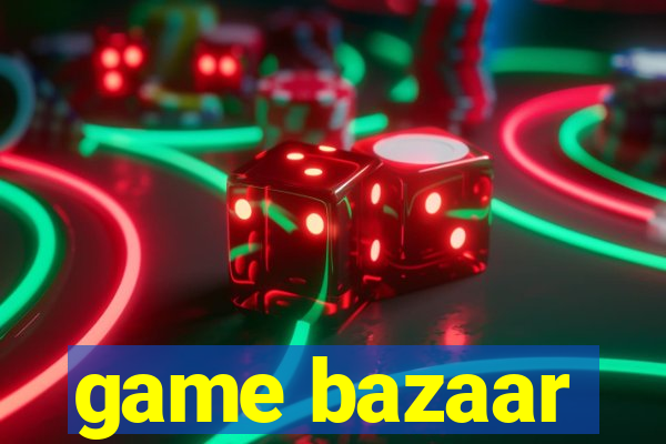 game bazaar