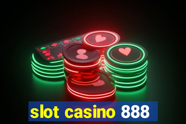 slot casino 888