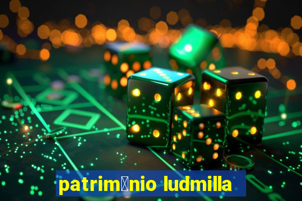 patrim么nio ludmilla