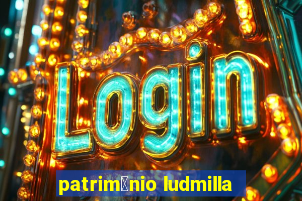 patrim么nio ludmilla