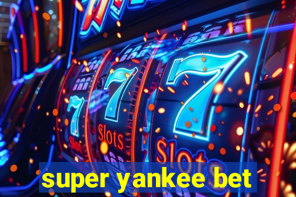 super yankee bet