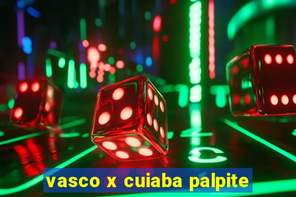 vasco x cuiaba palpite