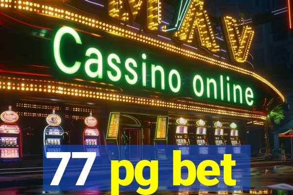 77 pg bet