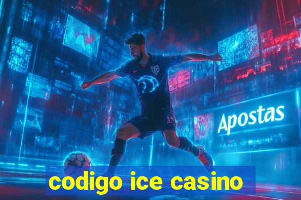 codigo ice casino