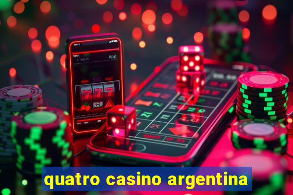 quatro casino argentina