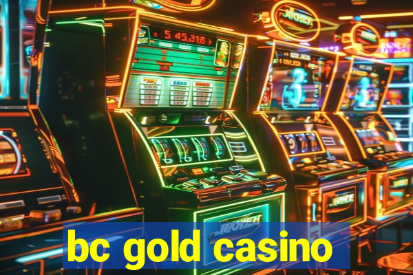 bc gold casino