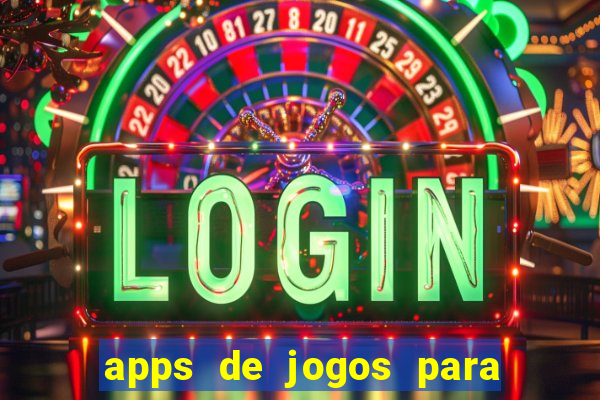 apps de jogos para ganhar dinheiro de verdade