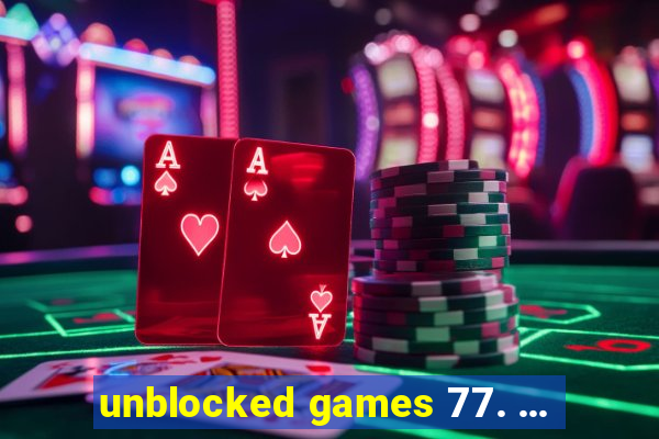 unblocked games 77. ...